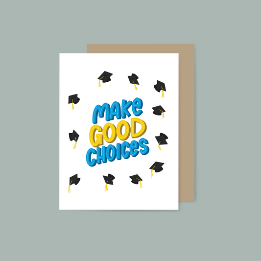 Make Good Choices Graduation Card