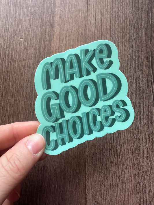 Make Good Choices Sticker